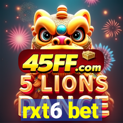rxt6 bet